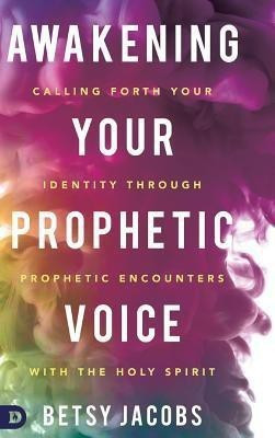 Awakening Your Prophetic Voice(English, Hardcover, Jacobs Betsy)