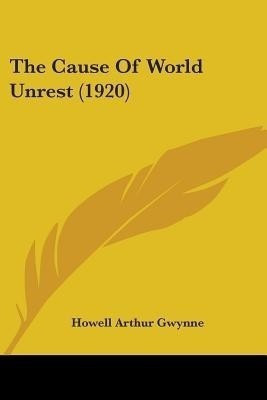 The Cause Of World Unrest (1920)(English, Paperback, unknown)