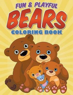 Fun & Playful Bears Coloring Book(English, Paperback, Packer Bowe)