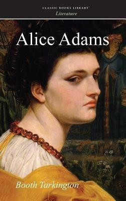 Alice Adams(English, Hardcover, Tarkington Booth)