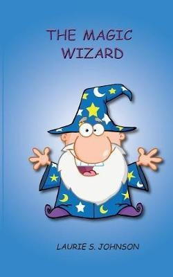 The Magic Wizard(English, Paperback, Johnson Laurie S)