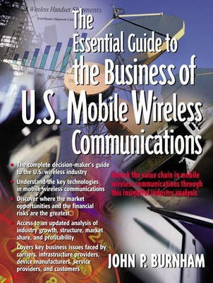 The Essential Guide to the Business of U.S. Mobile Wireless Communications(English, Paperback, Burnham John P.)