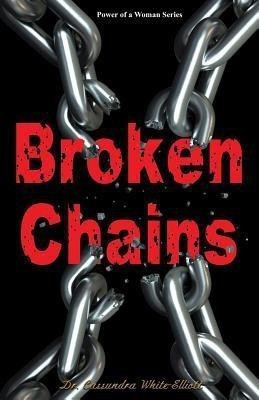 Broken Chains(English, Paperback, White-Elliott Cassundra Dr)