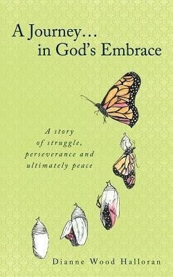 A Journey in God's Embrace(English, Paperback, Halloran Dianne Wood)