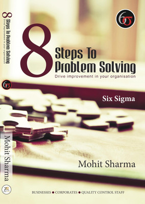 8 Steps to Problem Solving  - Drive Improvement in your organisation(English, Paperback, Sharma Mohit)