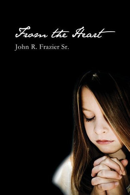 From the Heart(English, Paperback, Frazier John R Sr)