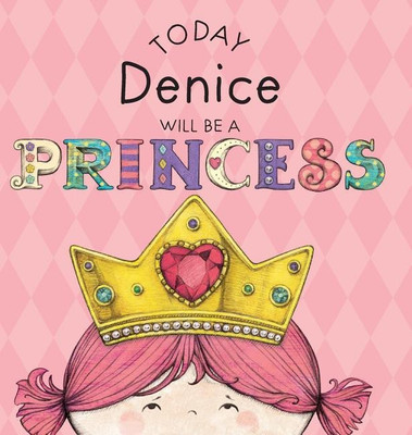 Today Denice Will Be a Princess(English, Hardcover, Croyle Paula)