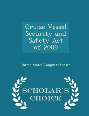 Cruise Vessel Security and Safety Act of 2009 - Scholar's Choice Edition(English, Paperback, unknown)
