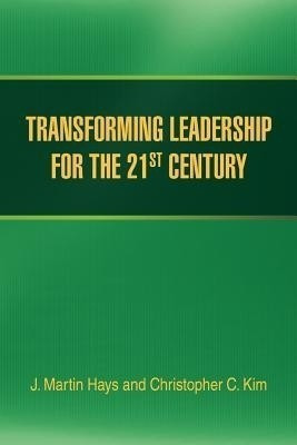 Transforming Leadership for the 21st Century(English, Paperback, Hays J Martin)