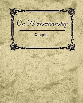 On Horsemanship - Xenophon(English, Paperback, Xenophon)
