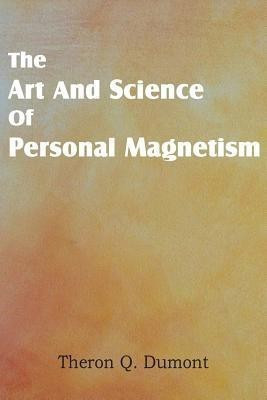 Art and Science of Personal Magnetism(English, Paperback, Dumont Theron Q)