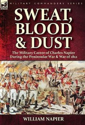 Sweat, Blood & Dust(English, Hardcover, Napier William)