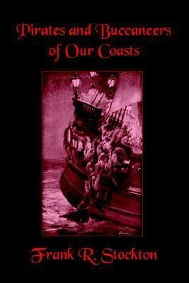 Buccaneers and Pirates of Our Coasts(English, Hardcover, Stockton Frank R)