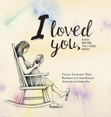 I loved you...(English, Hardcover, Bear Caron Swensen)