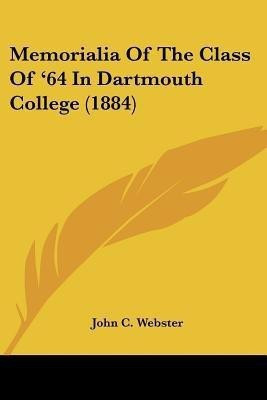 Memorialia Of The Class Of '64 In Dartmouth College (1884)(English, Paperback, unknown)