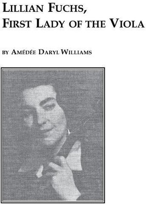 Lillian Fuchs, First Lady of the Viola(English, Paperback, Williams Amedee Daryl)