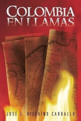 Colombia En Llamas(English, Paperback, Vizcaino Carballo Jose L)