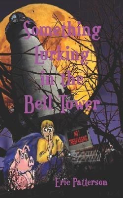 Something Lurking in the Bell Tower(English, Paperback, Patterson Eric James)