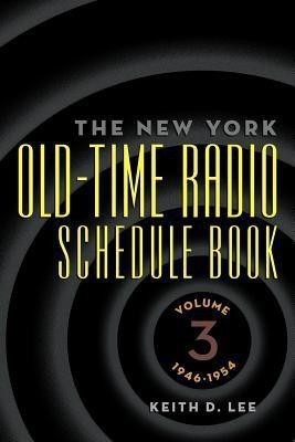 The New York Old-Time Radio Schedule Book - Volume 3, 1946-1954(English, Paperback, Lee Keith D)