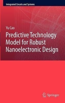 Predictive Technology Model for Robust Nanoelectronic Design(English, Hardcover, Cao Yu)