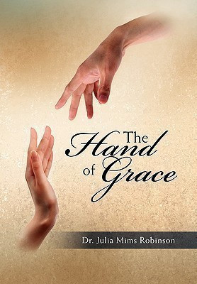 The Hand of Grace(English, Hardcover, Robinson Mims Julia Dr)