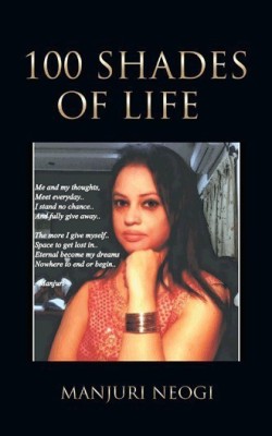 100 Shades of Life(English, Hardcover, Neogi Manjuri)