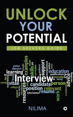 Unlock Your Potential  - Job Seekers Guide(English, Paperback, Nilima)