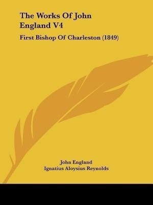 The Works Of John England V4(English, Paperback, England John B.a)