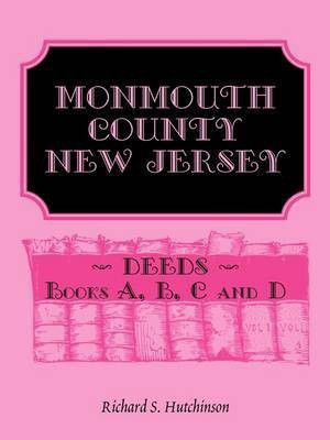 Monmouth County, New Jersey, Deeds - Books A, B, C and D(English, Paperback, Hutchinson Richard S)