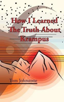 How I Learned The Truth About Krampus(English, Paperback, Johnstone Tom Research Fellow in Psychology)