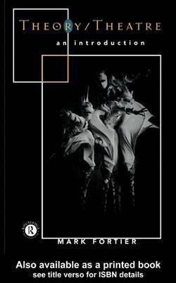 Theory/Theatre(English, Electronic book text, Author Fortier Mark)