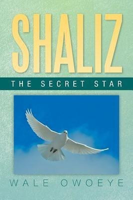 Shaliz - The Secret Star(English, Paperback, Owoeye Wale)