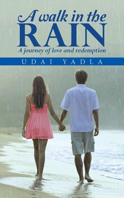 A Walk in the Rain  - A journey of love and redemption(English, Paperback, Udai Yadla)