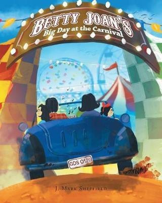 Betty Joan's Big Day at the Carnival(English, Paperback, Mark Sheffield J)