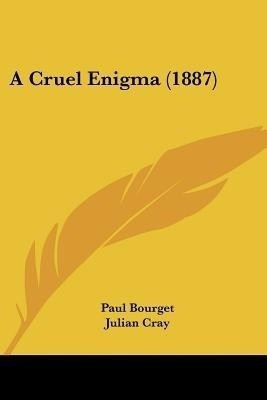A Cruel Enigma (1887)(English, Paperback, Bourget Paul)