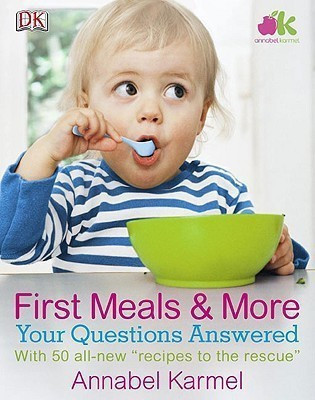 First Meals and More: Your Questions Answered(English, Hardcover, Karmel Annabel Dr)