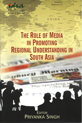 The Role of Media in Promoting Regional Understanding in South Asia(English, Hardcover, Singh Priyanka)