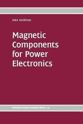 Magnetic Components for Power Electronics(English, Paperback, Goldman Alex)