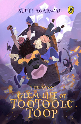 The Very Glum Life of Tootoolu Toop(English, Paperback, Agarwal Stuti)