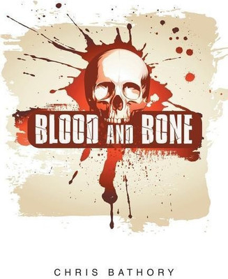 Blood and Bone(English, Paperback, Bathory Chris)