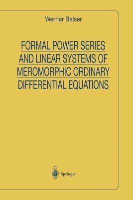Formal Power Series and Linear Systems of Meromorphic Ordinary Differential Equations(English, Paperback, Balser Werner)