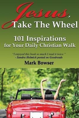 Jesus, Take the Wheel(English, Paperback, Bowser Mark)