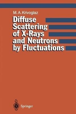 Diffuse Scattering of X-Rays and Neutrons by Fluctuations(English, Paperback, Krivoglaz Mikhail A.)