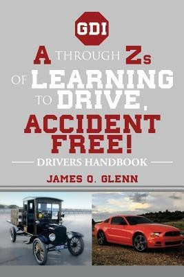 A Through Zs of Learning to Drive, Accident Free!(English, Paperback, Glenn James Q)