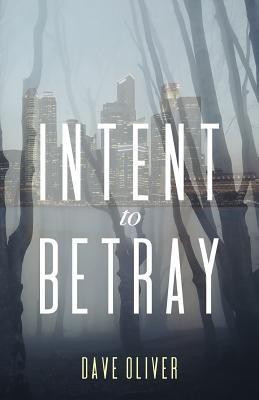 Intent to Betray(English, Paperback, Oliver Dave)