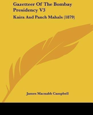 Gazetteer Of The Bombay Presidency V3(English, Paperback, Campbell James Macnabb Sir)