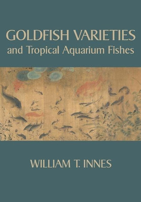 Goldfish Varieties and Tropical Aquarium Fishes(English, Paperback, Innes William T)