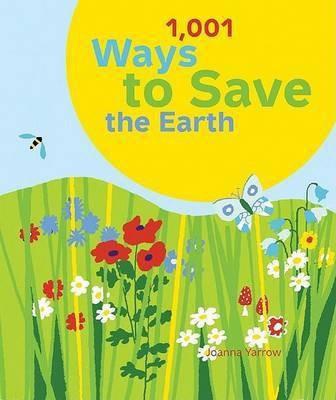 1,001 Ways to Save the Earth(English, Paperback, Yarrow Joanna)
