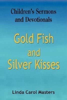 Gold Fish and Silver Kisses(English, Paperback, Masters Linda Carol)