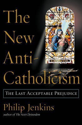 The New Anti-Catholicism(English, Hardcover, Jenkins Philip)